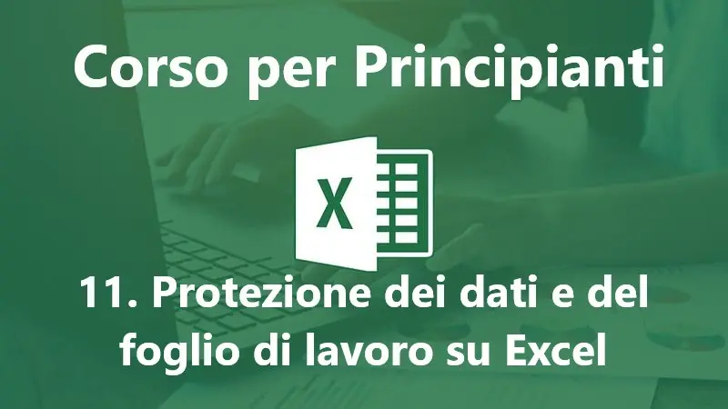Corso Excel Gratis: Protezione dei dati e del foglio di lavoro