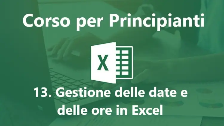 Corso Excel Gratis: Gestione delle date e delle ore