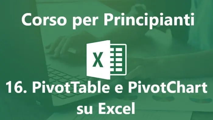 Corso Excel Gratis: Analisi dinamica con PivotTable e PivotChart